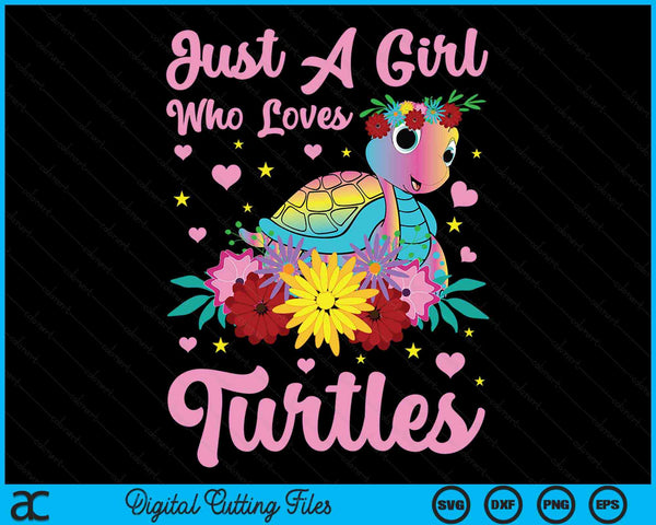 Just A Girl Who Loves Turtles Girl Sea Turtle SVG PNG Digital Cutting Files