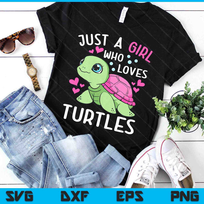 Just A Girl Who Loves Turtles Ocean Animal Cute Sea Turtle SVG PNG Digital Printable Files