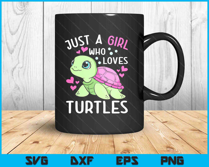 Just A Girl Who Loves Turtles Ocean Animal Cute Sea Turtle SVG PNG Digital Printable Files