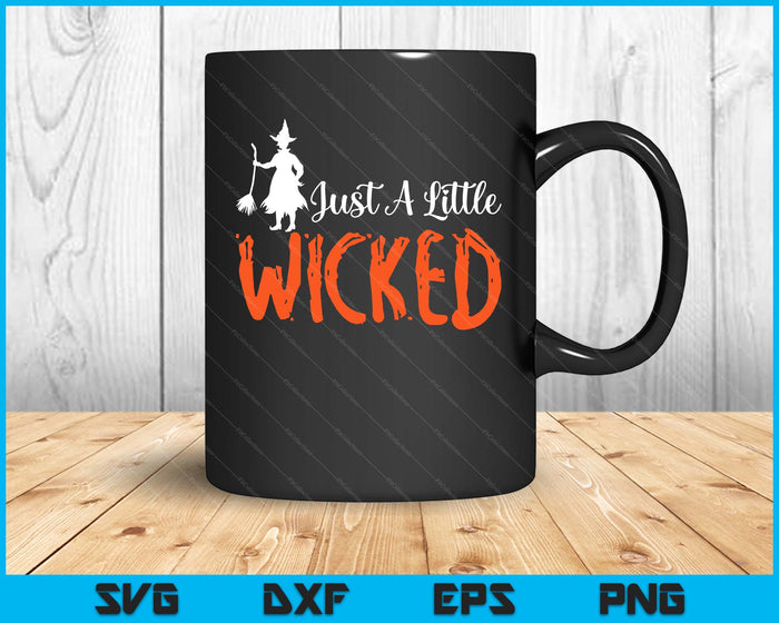 Just A Little Wicked Halloween Witch Trick Or Treat SVG PNG Digital Cutting Files