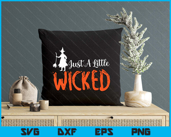 Just A Little Wicked Halloween Witch Trick Or Treat SVG PNG Digital Cutting Files