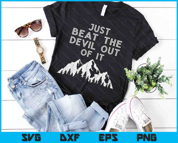 Just Beat The Devil Out Of It - Mountain Scene Artist Humor SVG PNG Digital Cutting Files
