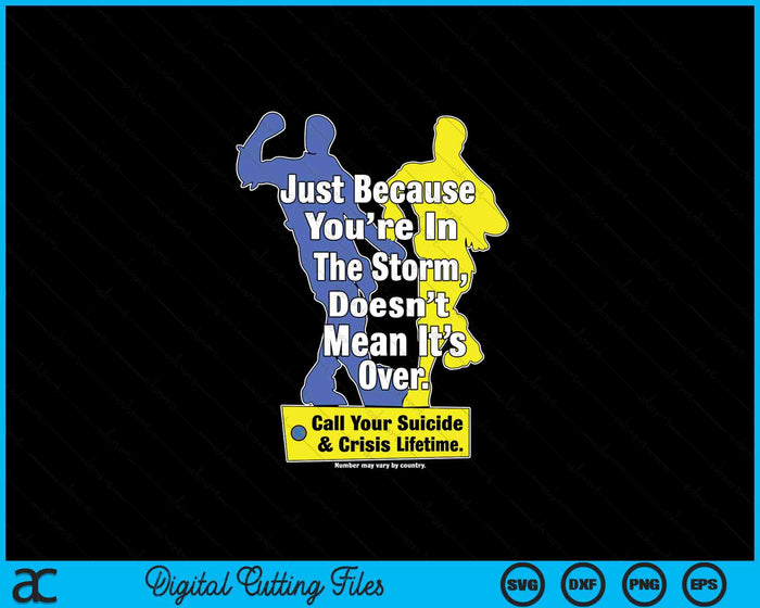 Just Because You're In The Storm Doesnt Mean It's Over SVG PNG Digital Printable Files