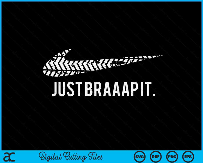 Just Braaap It Motocross And Dirt Biking SVG PNG Digital Printable Files