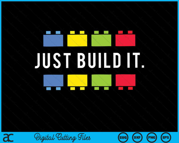 Just Build It Master Builder SVG PNG Digital Cutting Files