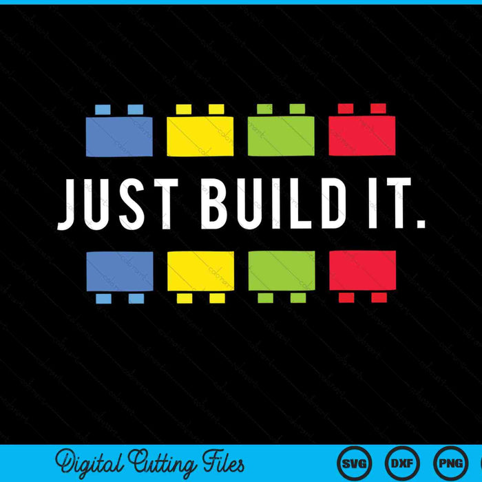Just Build It Master Builder SVG PNG Digital Cutting Files
