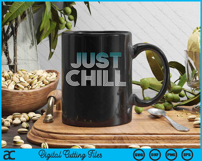 Just Chill Funny Relaxing Retro 70s Vintage SVG PNG Digital Cutting Files