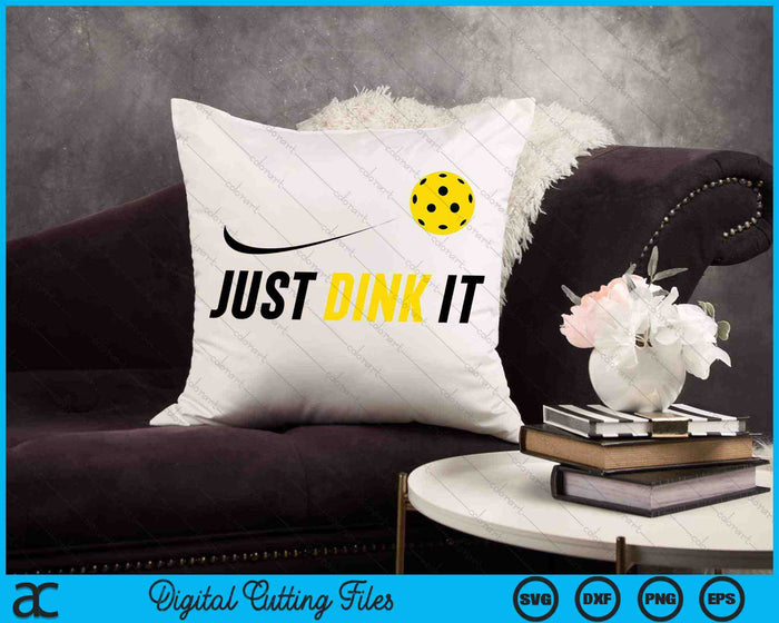 Just Dink It Funny Pickleball SVG PNG Digital Cutting Files