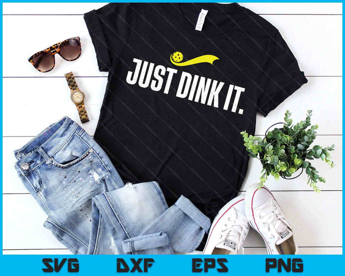 Just Dink It, Funny Pickleball Player, Pickle Ball SVG PNG Digital Printable Files