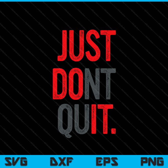 Just dont quit gym fitness motivation SVG cut file