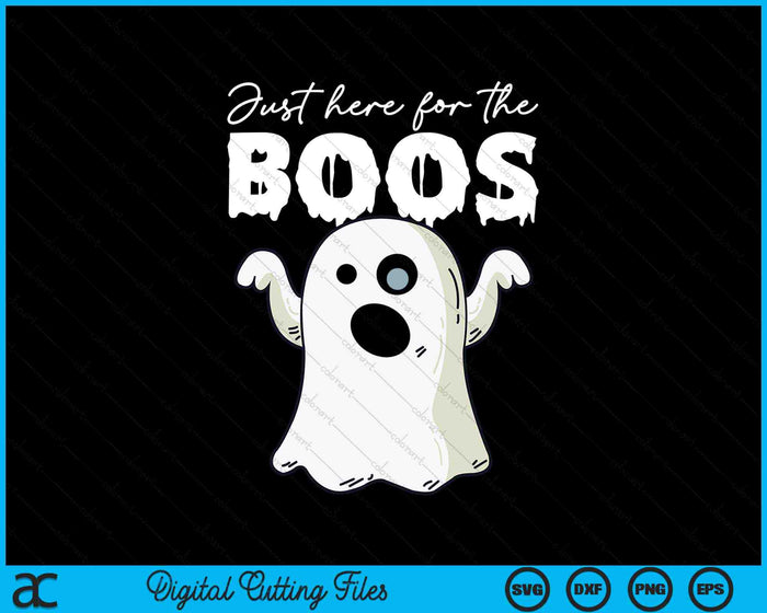 Just Here For The Boos Scary Boo Ghost Costume Halloween SVG PNG Digital Cutting Files