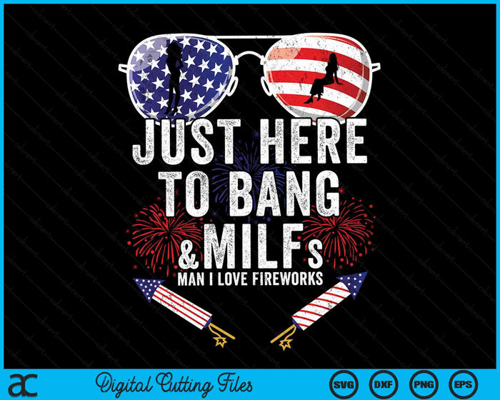 Just Here To Bang 4th July American Flag Funny Milfs SVG PNG Digital Cutting File