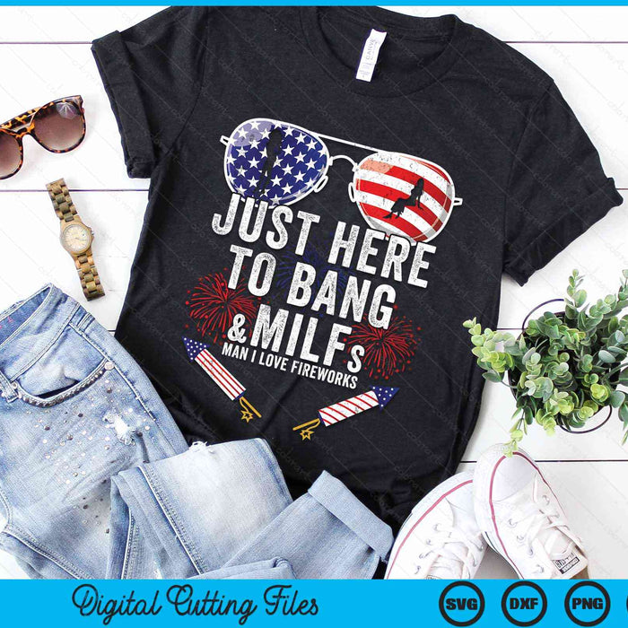 Just Here To Bang 4th July American Flag Funny Milfs SVG PNG Digital Cutting File