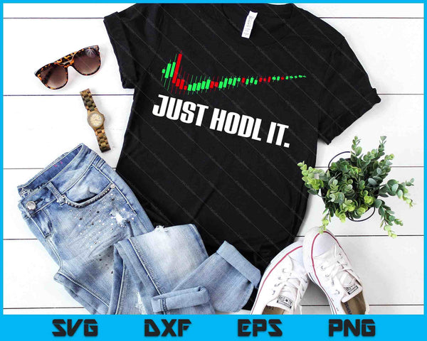 Just Hodl Bitcoin I Cool Btc Bitcoin SVG PNG Digital Printable Files