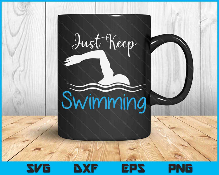 Just Keep Swimming Funny Newbies Swimmer Swimming Coach SVG PNG Digital Cutting Files