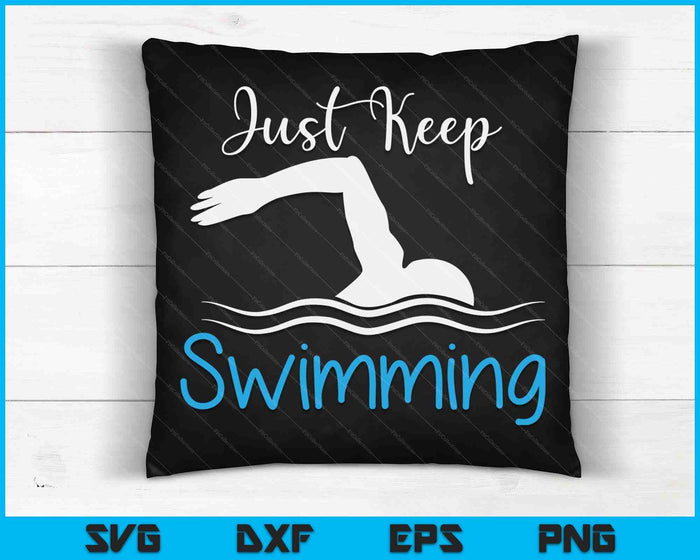 Just Keep Swimming Funny Newbies Swimmer Swimming Coach SVG PNG Digital Cutting Files
