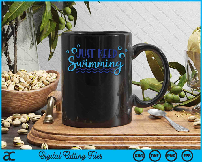 Just Keep Swimming I Love Swim SVG PNG Digital Cutting Files