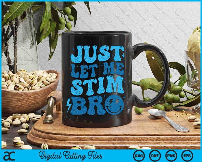 Just Let Me Stim Bro Autism Awareness Month Kids Men SVG PNG Digital Cutting Files