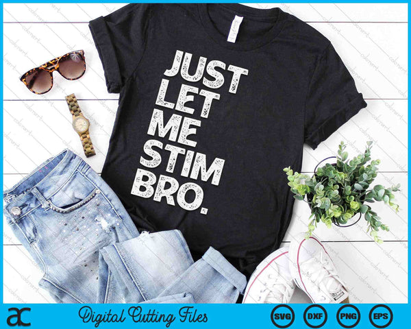 Just Let Me Stim Bro Kids Boys Autistic Autism Awareness SVG PNG Digital Printable Files