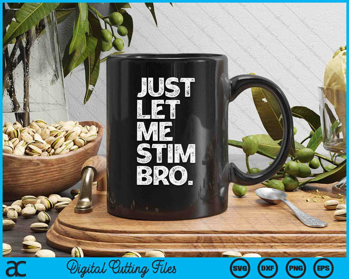 Just Let Me Stim Bro Kids Boys Autistic Autism Awareness SVG PNG Digital Printable Files