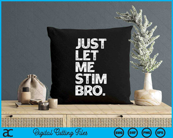 Just Let Me Stim Bro Kids Boys Autistic Autism Awareness SVG PNG Digital Printable Files