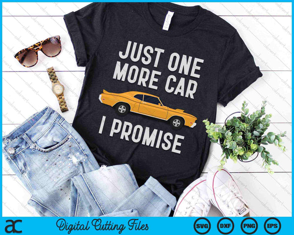 Just One More Car I Promise Car Enthusiast SVG PNG Digital Cutting Files