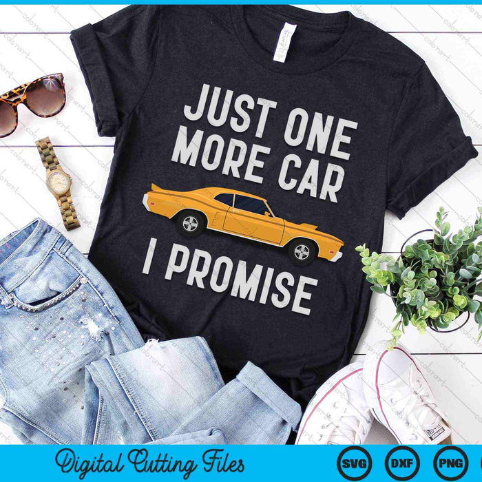 Just One More Car I Promise Car Enthusiast SVG PNG Digital Cutting Files