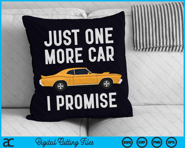 Just One More Car I Promise Car Enthusiast SVG PNG Digital Cutting Files