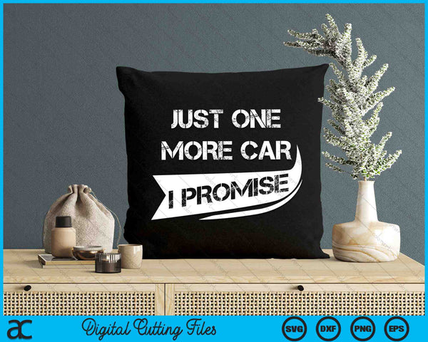 Just One More Car I Promise Funny Racing Car SVG PNG Digital Cutting Files