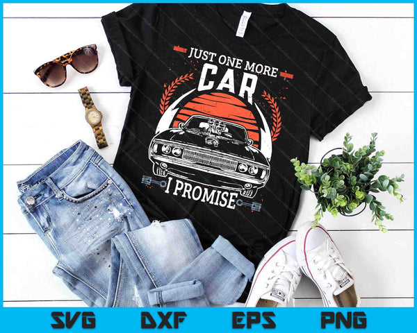 Just One More Car I Promise Gift Funny Car Lover Mechanic SVG PNG Digital Cutting Files