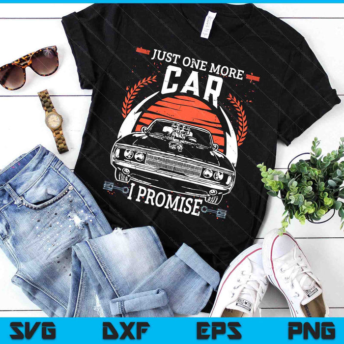 Just One More Car I Promise Gift Funny Car Lover Mechanic SVG PNG Digital Cutting Files