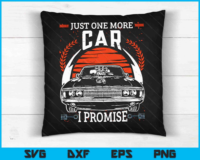 Just One More Car I Promise Gift Funny Car Lover Mechanic SVG PNG Digital Cutting Files