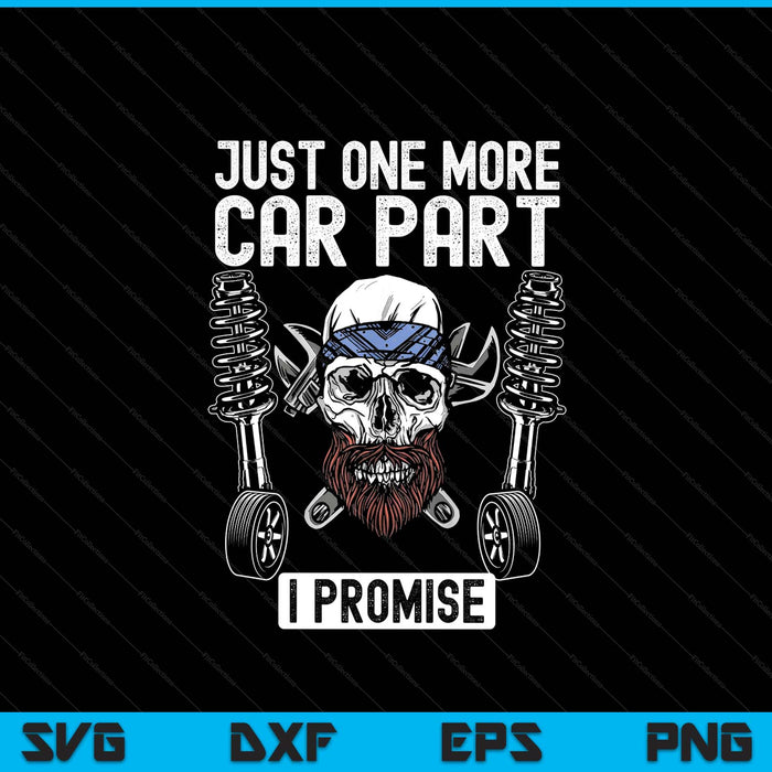 Just One More Car Part I Promise Repair Mechanic SVG PNG Digital Printable Files