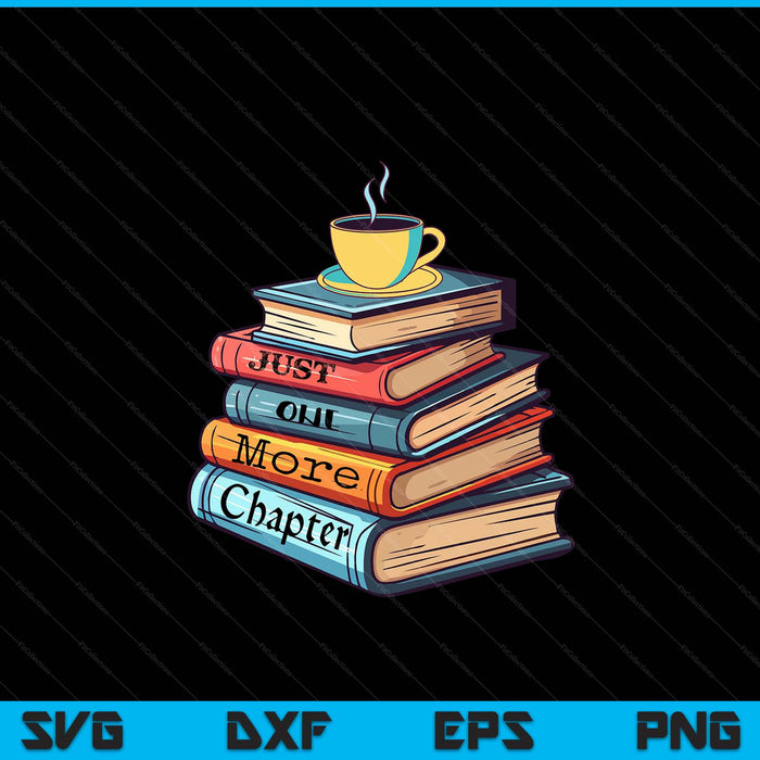 Just one more chapter book reading for book lovers SVG PNG cut file for Cricut