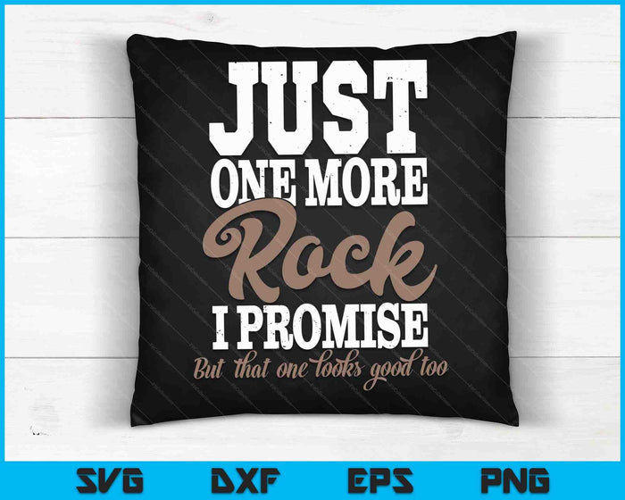 Just One More Rock I Promise Rock Collector Geode Hunter SVG PNG Digital Cutting Files