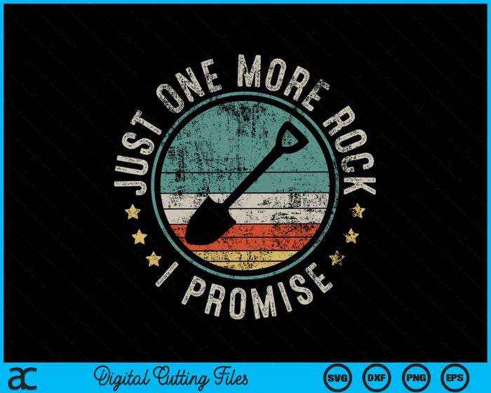 Just One More Rock I Promise Geology Rockhounding SVG PNG Digital Cutting Files