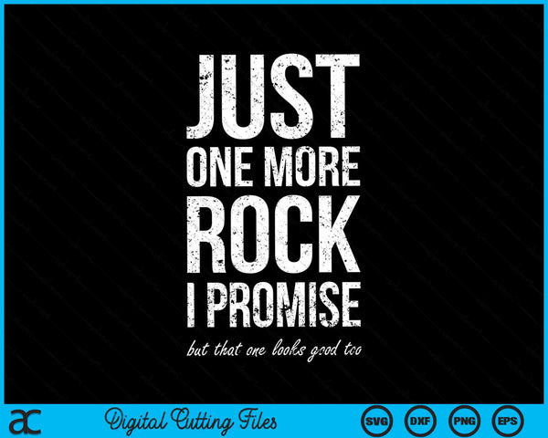 Just One More Rock I Promise Rockhounding SVG PNG Digital Cutting Files