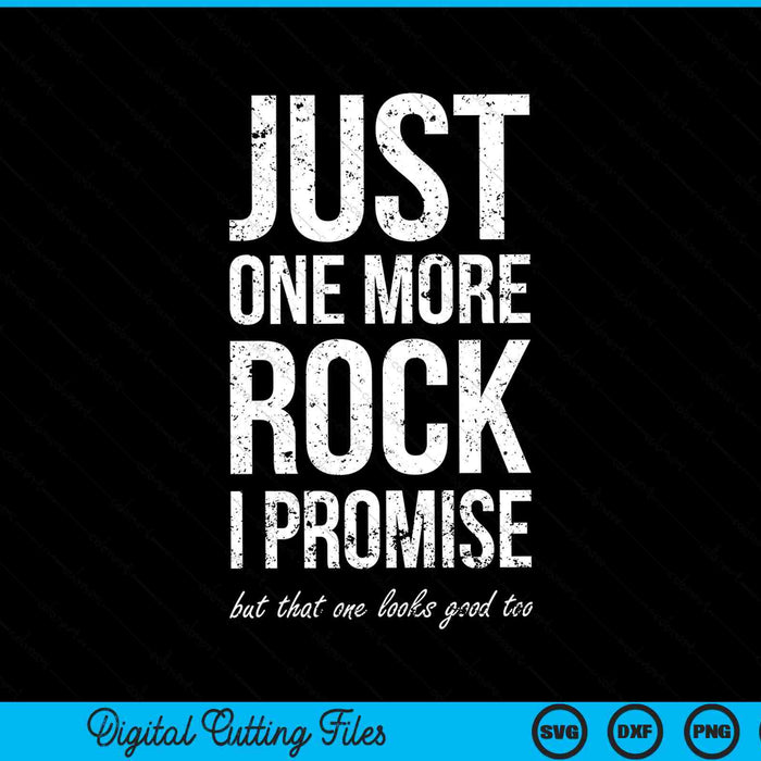 Just one more rock I promise rockhounding SVG cut file