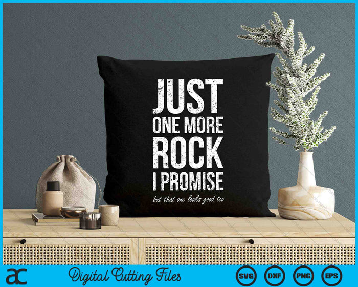 Just One More Rock I Promise Rockhounding SVG PNG Digital Cutting Files