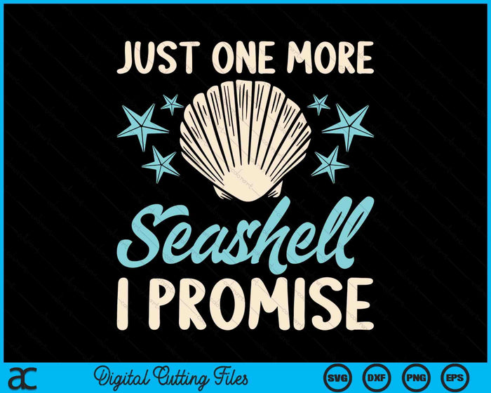 Just One More Seashell I Promise Sea Shell Lovers Funny Gift SVG PNG Digital Cutting File