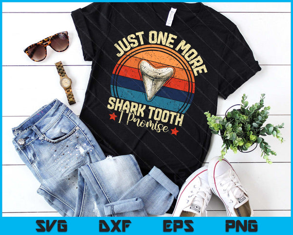 Just One More Shark Tooth I Promise Retro Fossil SVG PNG Digital Printable Files