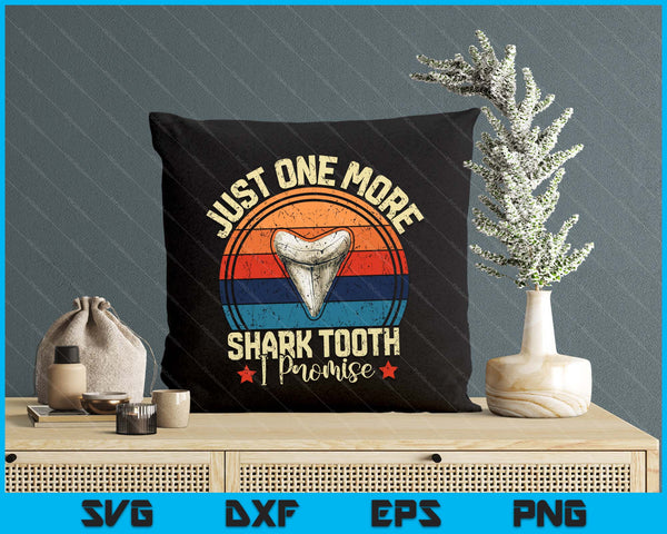 Just One More Shark Tooth I Promise Retro Fossil SVG PNG Digital Printable Files