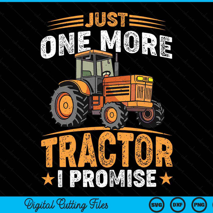 Just one more tractor I promise for farmers SVG PNG cut file for Cricut