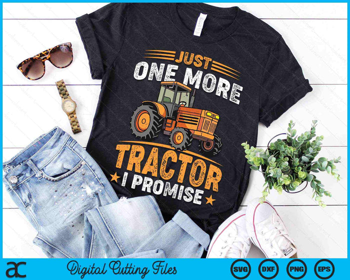 Just One More Tractor I Promise For Farmers SVG PNG Digital Printable Files