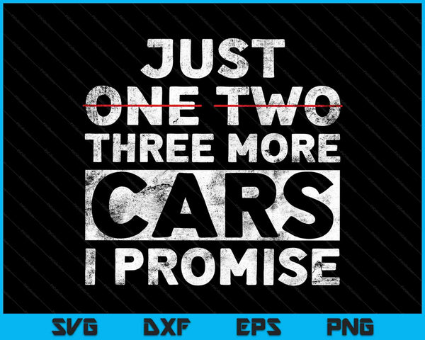 Just One Two Three More Cars I Promise Mechanic SVG PNG Cutting Printable Files