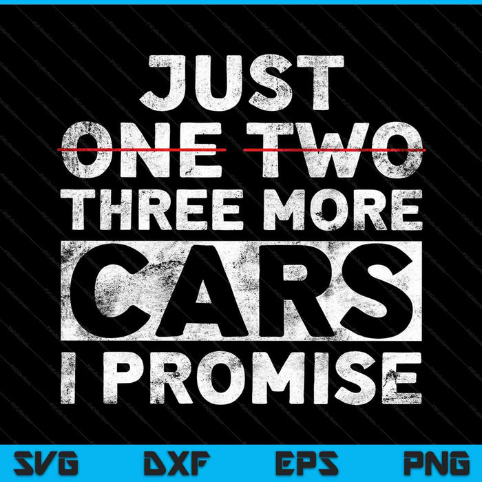 Just One Two Three More Cars I Promise Mechanic SVG PNG Cutting Printable Files