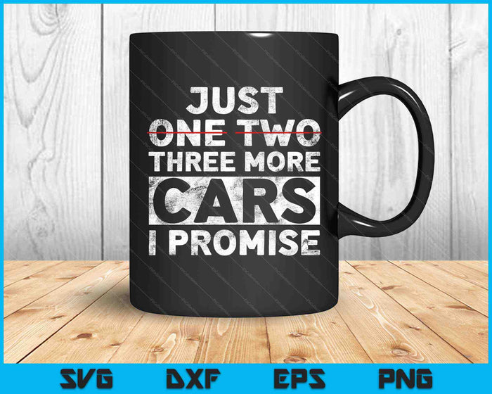 Just One Two Three More Cars I Promise Mechanic SVG PNG Cutting Printable Files