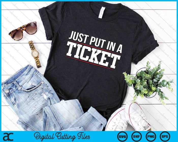 Just Put In a Ticket Funny Tech Support Help Desk SVG PNG Digital Printable Files