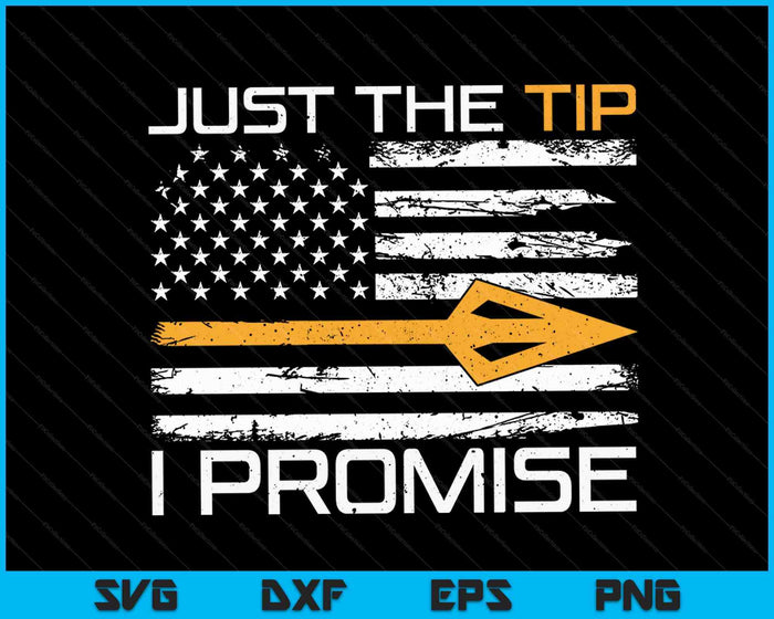 Just The Tip I Promise Funny Bow Hunting Camo SVG PNG Digital Cutting Files