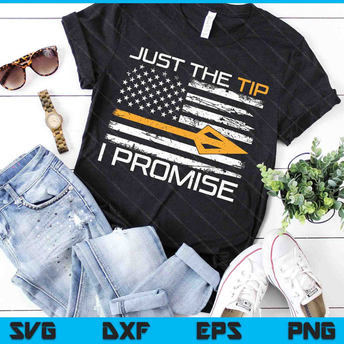 Just The Tip I Promise Funny Bow Hunting Camo SVG PNG Digital Cutting Files